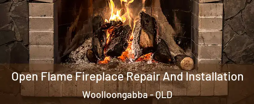 Open Flame Fireplace Repair And Installation Woolloongabba - QLD