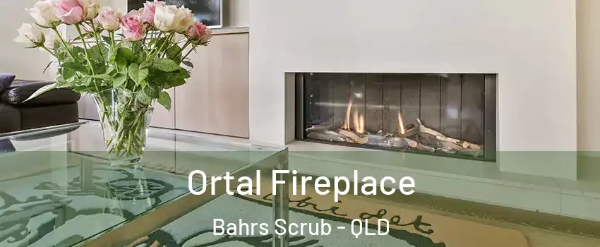Ortal Fireplace Bahrs Scrub - QLD