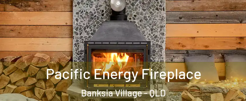 Pacific Energy Fireplace Banksia Village - QLD