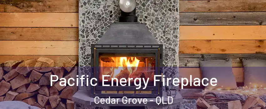  Pacific Energy Fireplace Cedar Grove - QLD