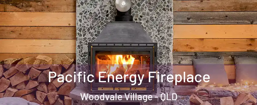 Pacific Energy Fireplace Woodvale Village - QLD