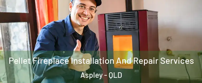  Pellet Fireplace Installation And Repair Services Aspley - QLD