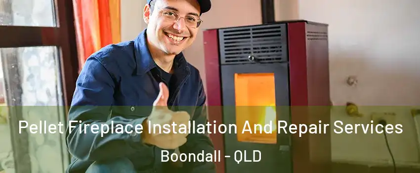Pellet Fireplace Installation And Repair Services Boondall - QLD