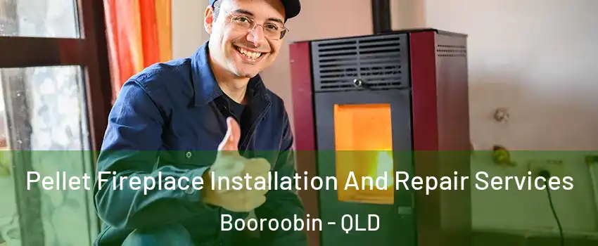 Pellet Fireplace Installation And Repair Services Booroobin - QLD