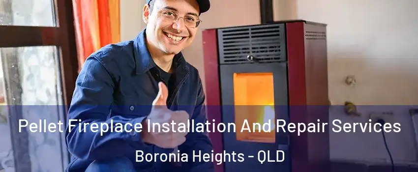 Pellet Fireplace Installation And Repair Services Boronia Heights - QLD