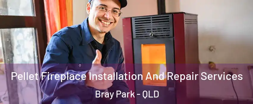 Pellet Fireplace Installation And Repair Services Bray Park - QLD
