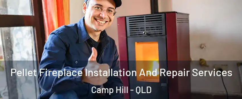 Pellet Fireplace Installation And Repair Services Camp Hill - QLD