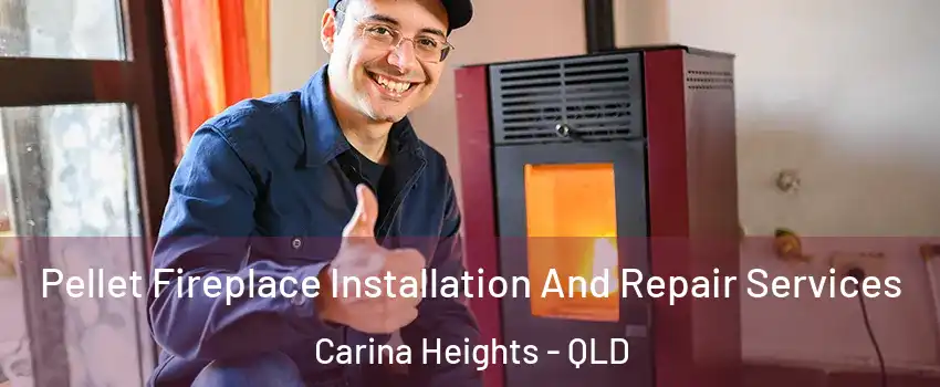 Pellet Fireplace Installation And Repair Services Carina Heights - QLD