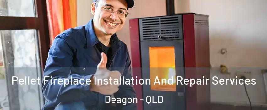 Pellet Fireplace Installation And Repair Services Deagon - QLD