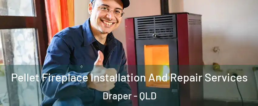 Pellet Fireplace Installation And Repair Services Draper - QLD
