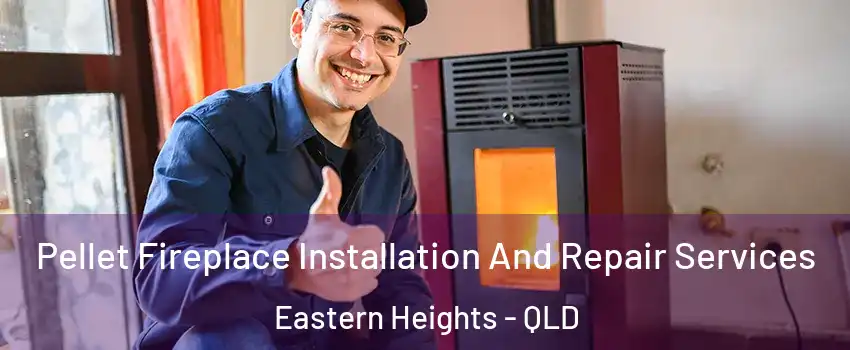 Pellet Fireplace Installation And Repair Services Eastern Heights - QLD