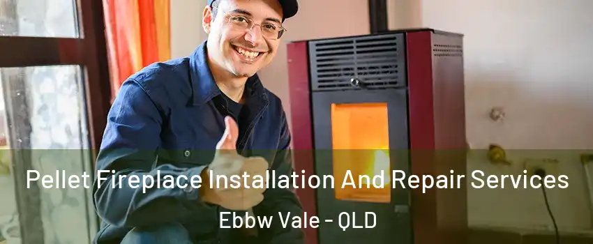  Pellet Fireplace Installation And Repair Services Ebbw Vale - QLD