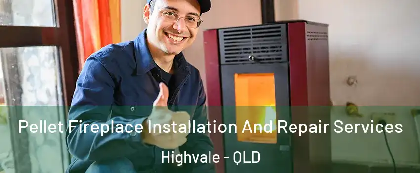Pellet Fireplace Installation And Repair Services Highvale - QLD