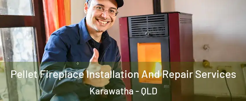  Pellet Fireplace Installation And Repair Services Karawatha - QLD