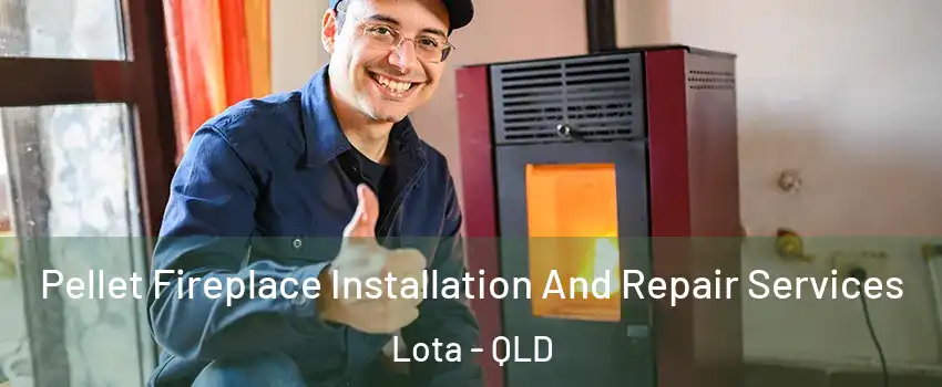 Pellet Fireplace Installation And Repair Services Lota - QLD