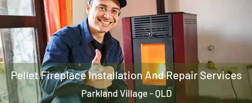Pellet Fireplace Installation And Repair Services Parkland Village - QLD