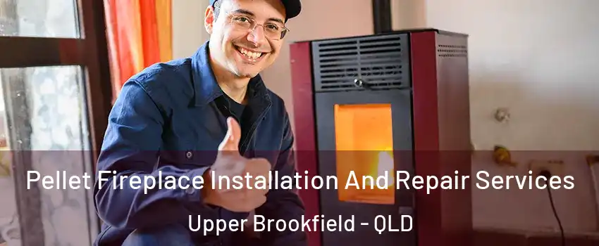 Pellet Fireplace Installation And Repair Services Upper Brookfield - QLD