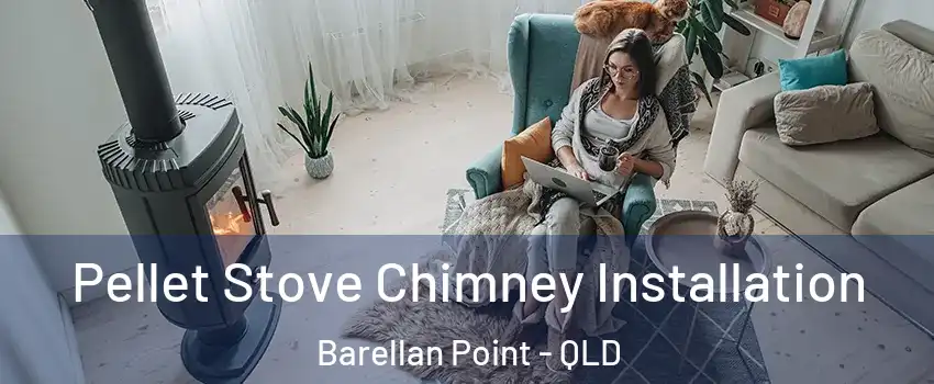 Pellet Stove Chimney Installation Barellan Point - QLD