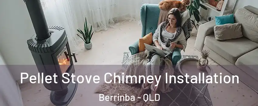 Pellet Stove Chimney Installation Berrinba - QLD