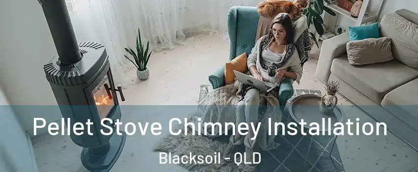 Pellet Stove Chimney Installation Blacksoil - QLD
