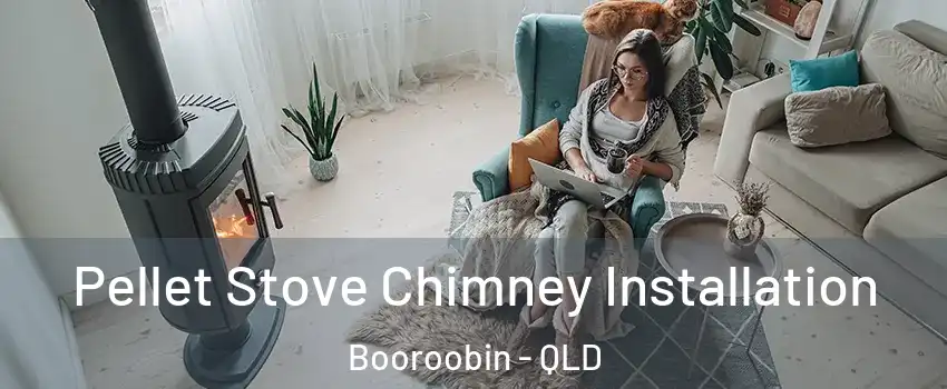 Pellet Stove Chimney Installation Booroobin - QLD