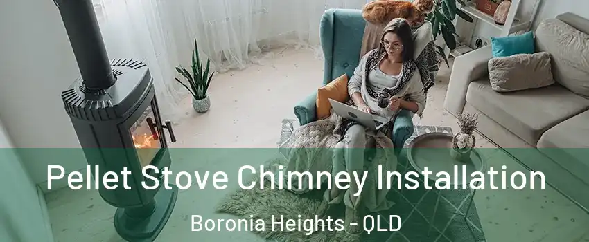 Pellet Stove Chimney Installation Boronia Heights - QLD