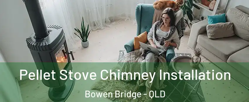 Pellet Stove Chimney Installation Bowen Bridge - QLD
