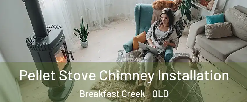 Pellet Stove Chimney Installation Breakfast Creek - QLD