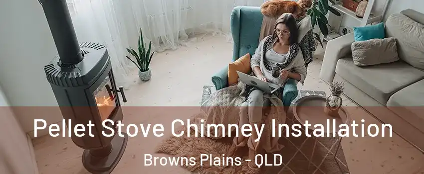 Pellet Stove Chimney Installation Browns Plains - QLD