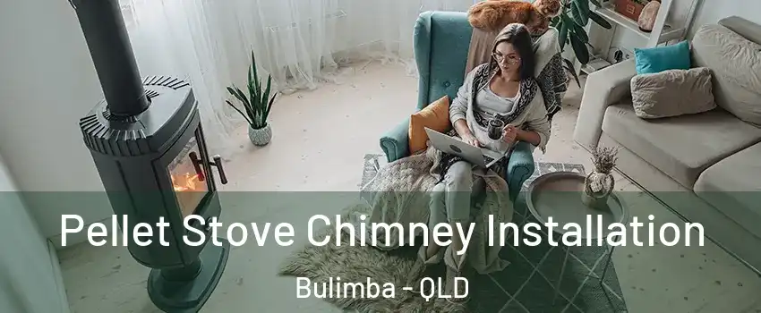 Pellet Stove Chimney Installation Bulimba - QLD