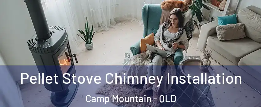 Pellet Stove Chimney Installation Camp Mountain - QLD