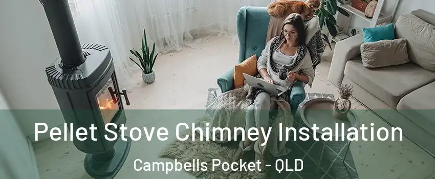 Pellet Stove Chimney Installation Campbells Pocket - QLD