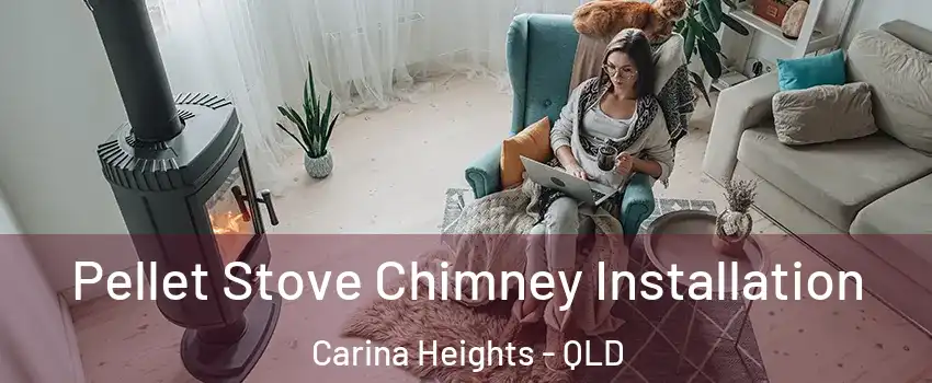 Pellet Stove Chimney Installation Carina Heights - QLD