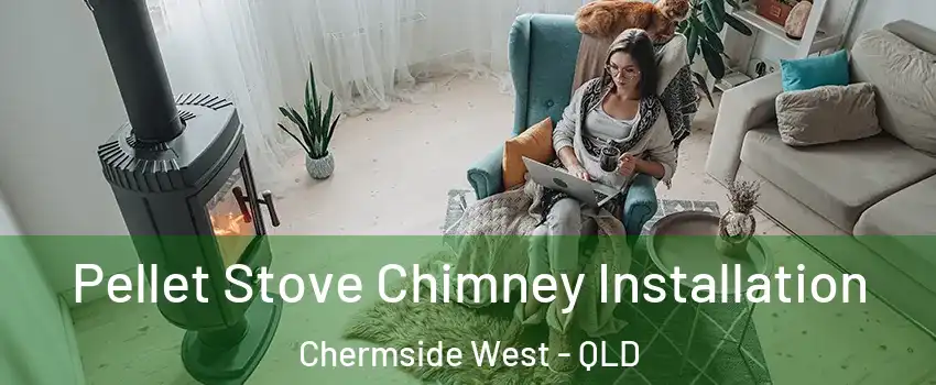 Pellet Stove Chimney Installation Chermside West - QLD