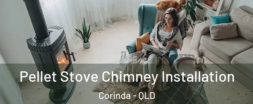 Pellet Stove Chimney Installation Corinda - QLD