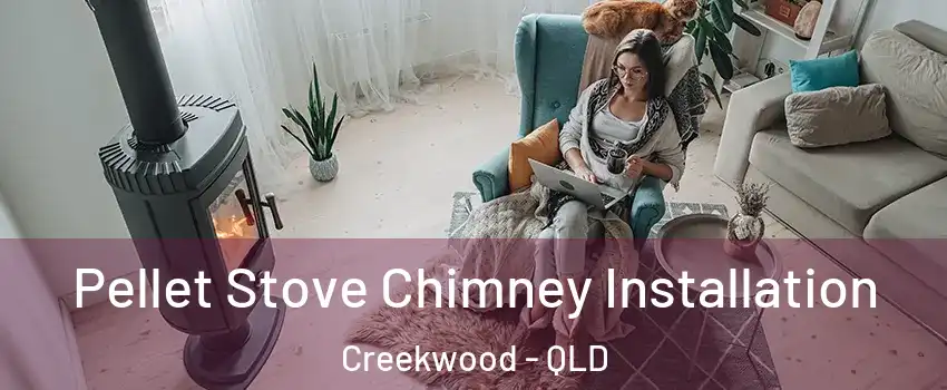 Pellet Stove Chimney Installation Creekwood - QLD