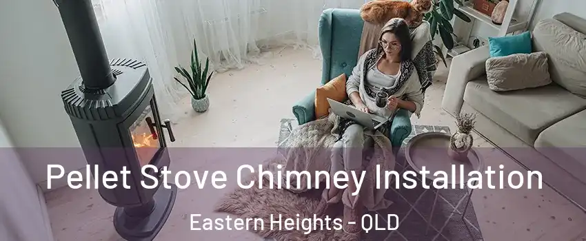 Pellet Stove Chimney Installation Eastern Heights - QLD