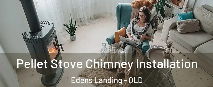 Pellet Stove Chimney Installation Edens Landing - QLD