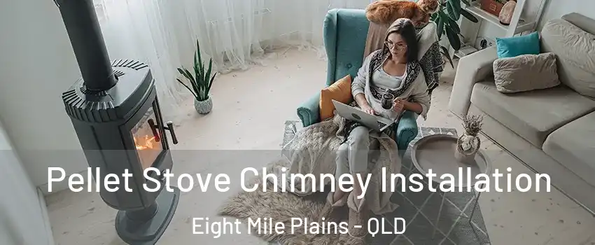 Pellet Stove Chimney Installation Eight Mile Plains - QLD