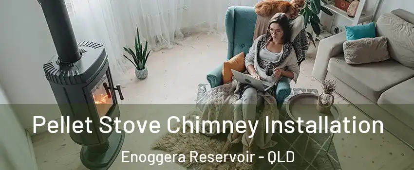 Pellet Stove Chimney Installation Enoggera Reservoir - QLD