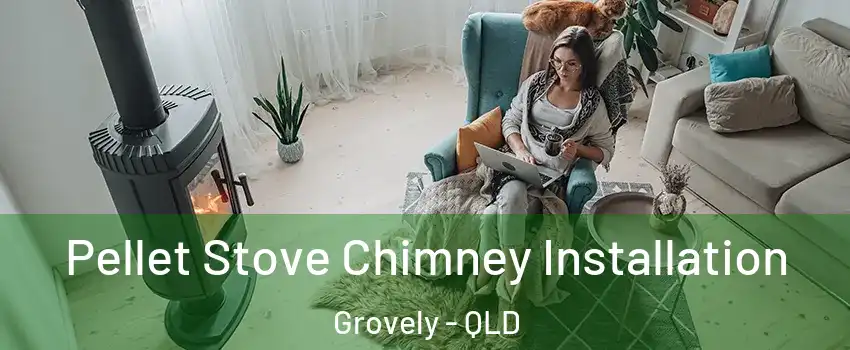 Pellet Stove Chimney Installation Grovely - QLD