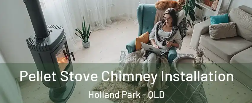Pellet Stove Chimney Installation Holland Park - QLD