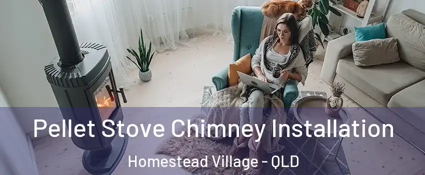 Pellet Stove Chimney Installation Homestead Village - QLD
