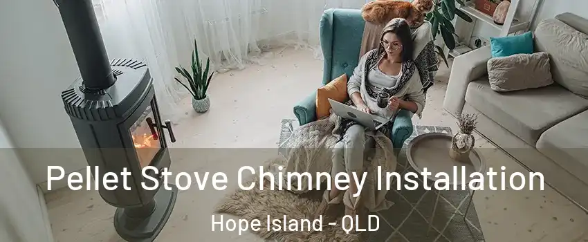 Pellet Stove Chimney Installation Hope Island - QLD