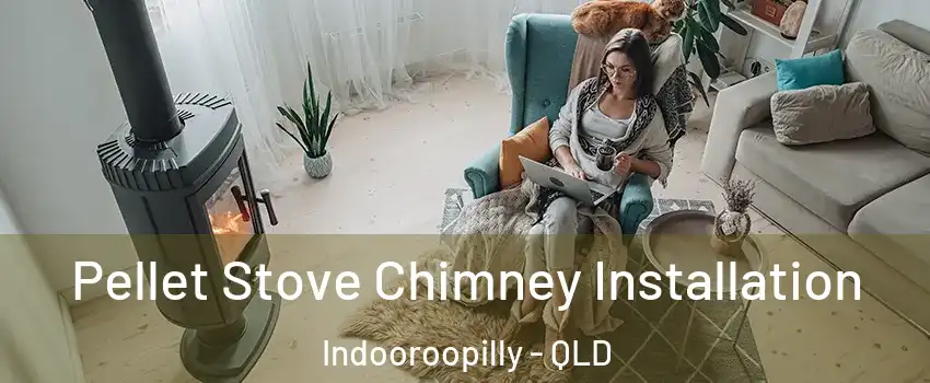  Pellet Stove Chimney Installation Indooroopilly - QLD