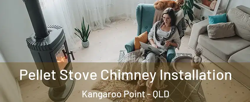 Pellet Stove Chimney Installation Kangaroo Point - QLD