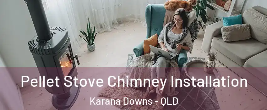 Pellet Stove Chimney Installation Karana Downs - QLD