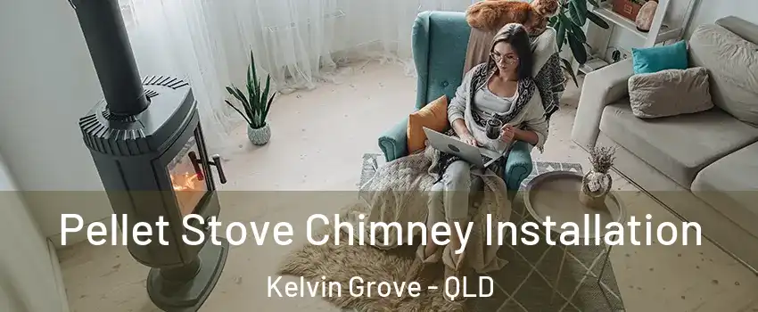 Pellet Stove Chimney Installation Kelvin Grove - QLD