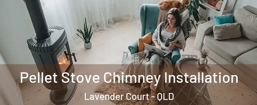 Pellet Stove Chimney Installation Lavender Court - QLD