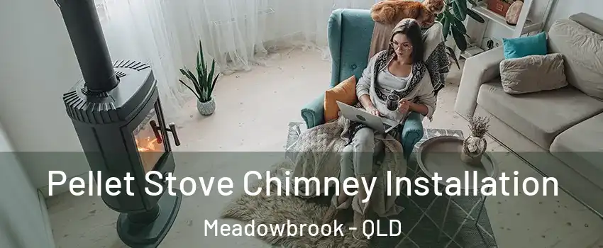 Pellet Stove Chimney Installation Meadowbrook - QLD